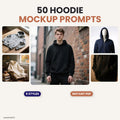 50 Hoodie Mockup AI Art Prompts — 5 Styles — Midjourney, DALL-E, Stable Diffusion — Instant Download PDF