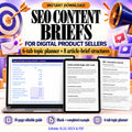 SEO Content Briefs for Digital Product Sellers with six-tab planner, eight brief structures and 18-page editable guide