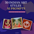 50 Indian Art Styles AI Prompts — Tanjore, Mughal, Madhubani, Warli, Pattachitra — Instant Download PDF