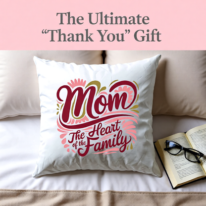 Mom Heart of Family Cushion