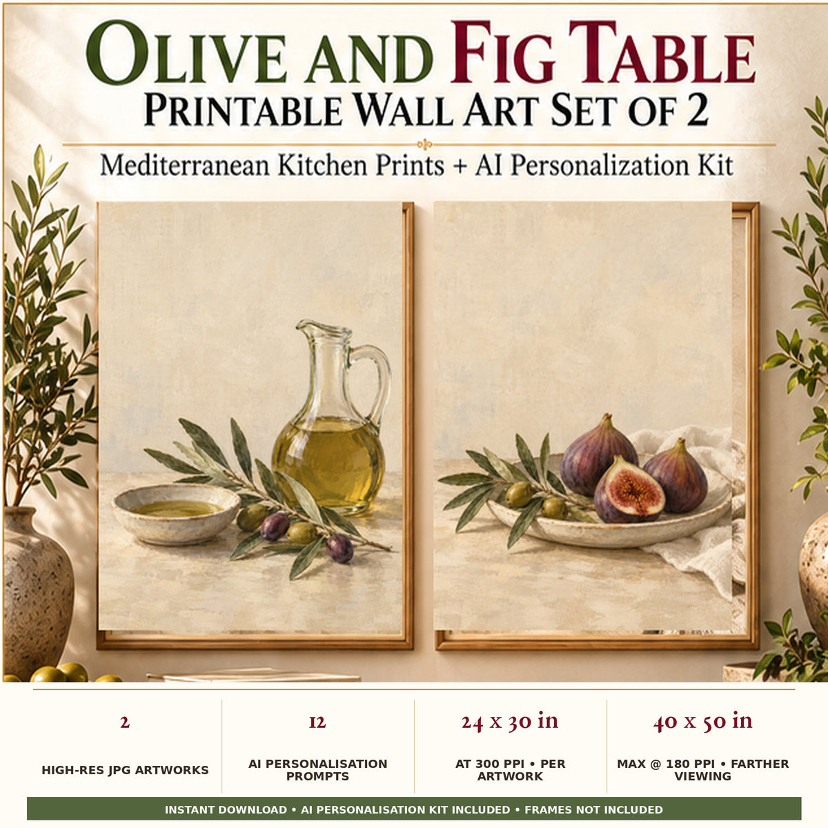Olive and Fig Table set of 2 printable Mediterranean still-life artworks displayed in a warm kitchen and dining setting, with AI Personalisation Kit and 24 by 30 inch 300 PPI print specification.