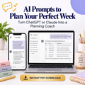 AI Prompts to Plan Your Perfect Week | ChatGPT &amp; Claude Planning Coach Prompts | Instant Download PDF