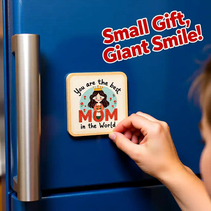 You Are Best Mom Fridge Magnet